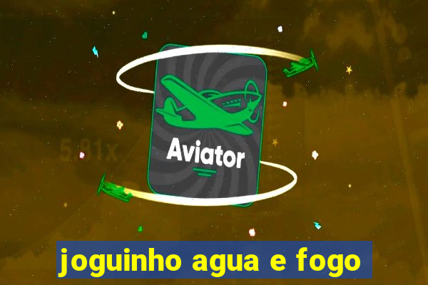 joguinho agua e fogo